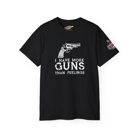 Funny - I Have More Guns Than Feelings